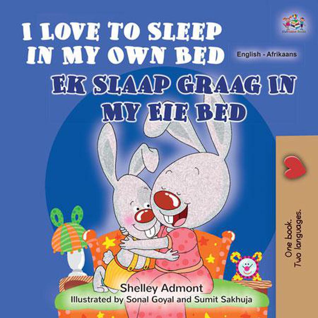  to Sleep in My Own Bed Ek Slaap Graag In My Eie Bed (English Afrikaans Bilingual Collection)