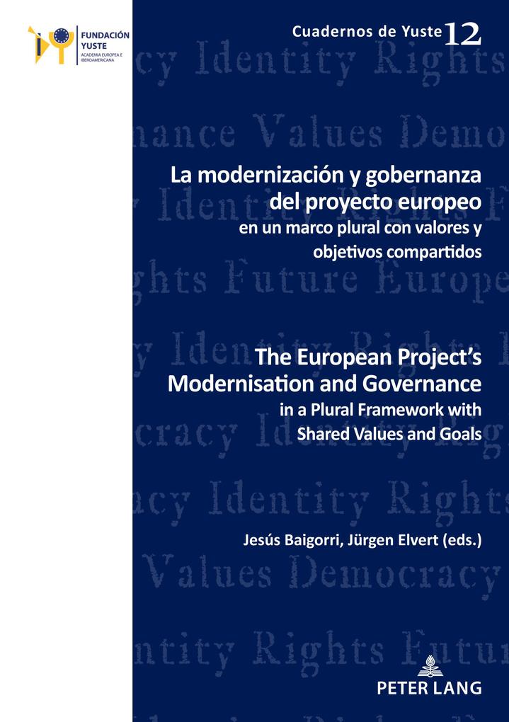 La modernización y gobernanza del proyecto europeo en un marco plural con valores y objetivos compartidos The European Project‘s Modernisation and Governance in a Plural Framework with Shared Values and Goals