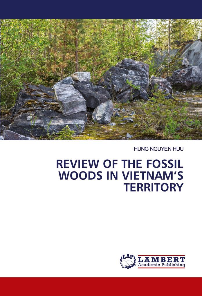 REVIEW OF THE FOSSIL WOODS IN VIETNAM'S TERRITORY