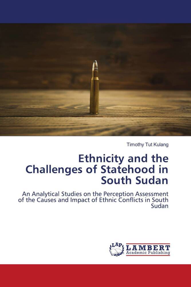 Ethnicity and the Challenges of Statehood in South Sudan