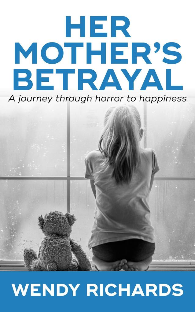 Her Mother‘s Betrayal: A Journey Through Horror To Happiness