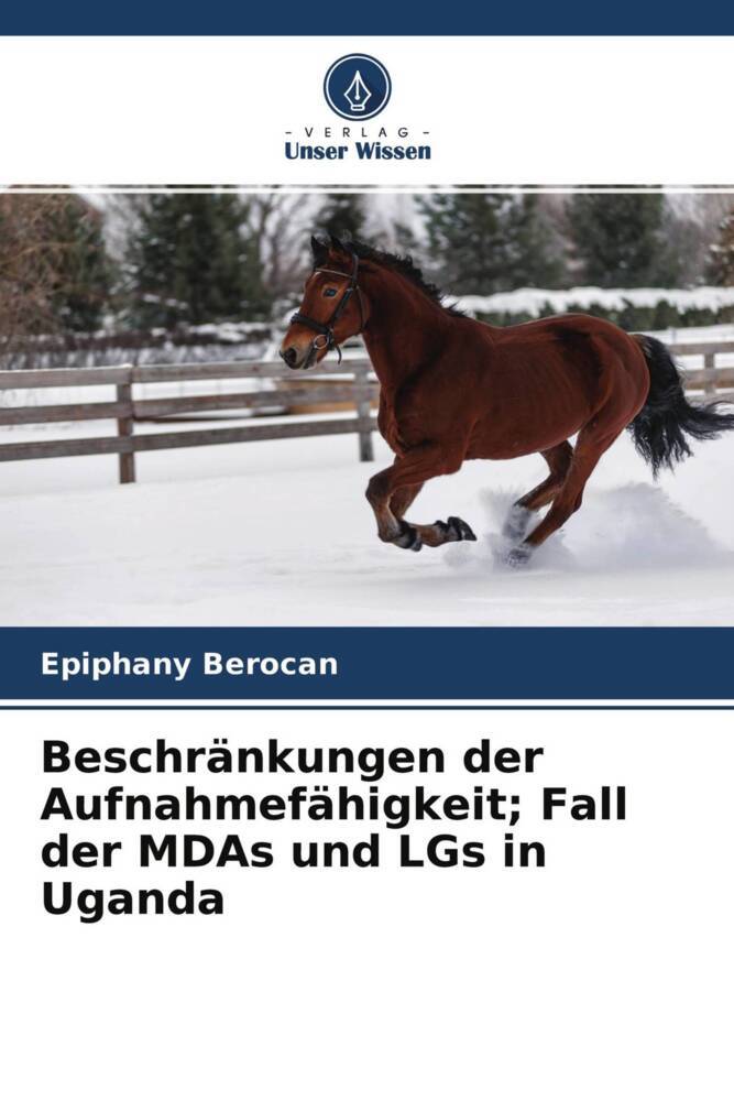 Beschränkungen der Aufnahmefähigkeit; Fall der MDAs und LGs in Uganda