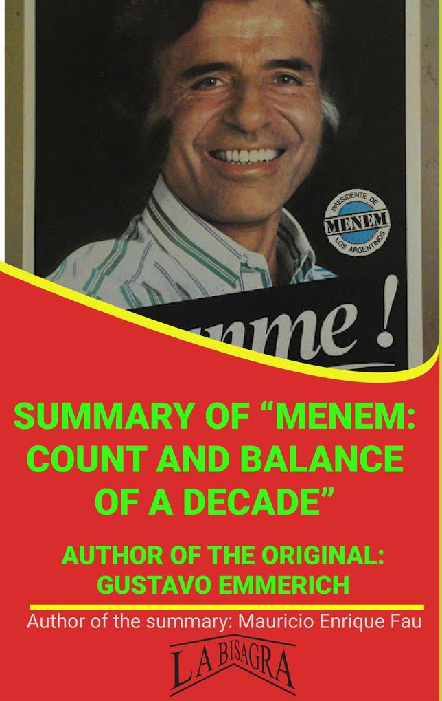 Summary Of Menem: Count And Balance Of A Decade By Gustavo Emmerich (UNIVERSITY SUMMARIES)