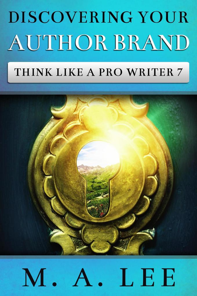 Discovering Your Author Brand (Think like a Pro Writer #7)