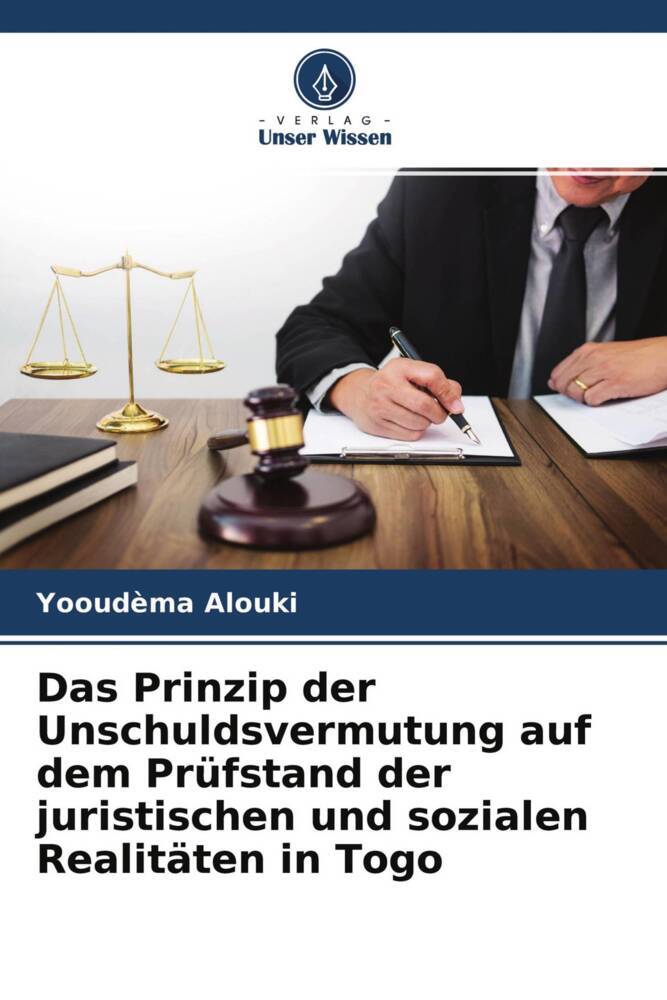 Das Prinzip der Unschuldsvermutung auf dem Prüfstand der juristischen und sozialen Realitäten in Togo