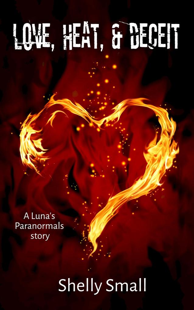 Love Heat & Deceit (Luna‘s Paranormals #4)