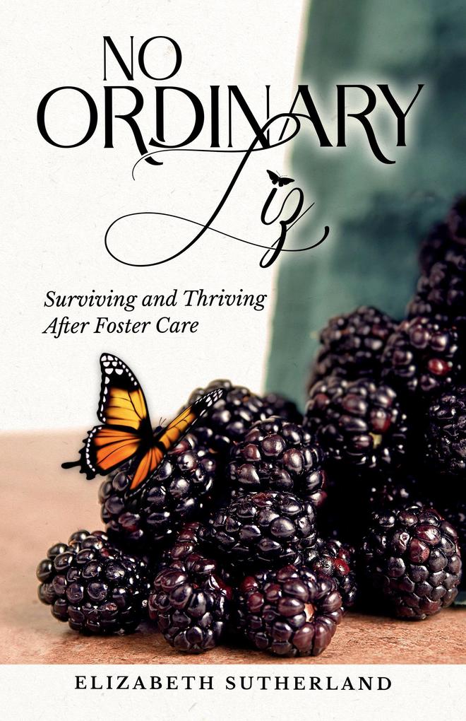 No Ordinary Liz: Surviving and Thriving After Foster Care
