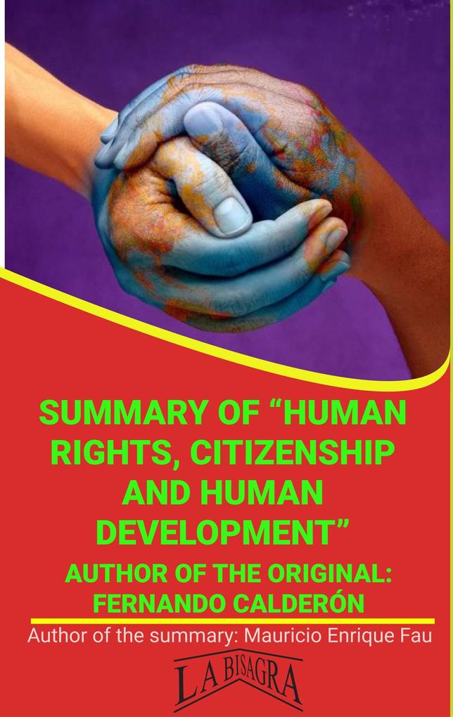 Summary Of Human Rights Citizenship And Human Development By Fernando Calderón (UNIVERSITY SUMMARIES)