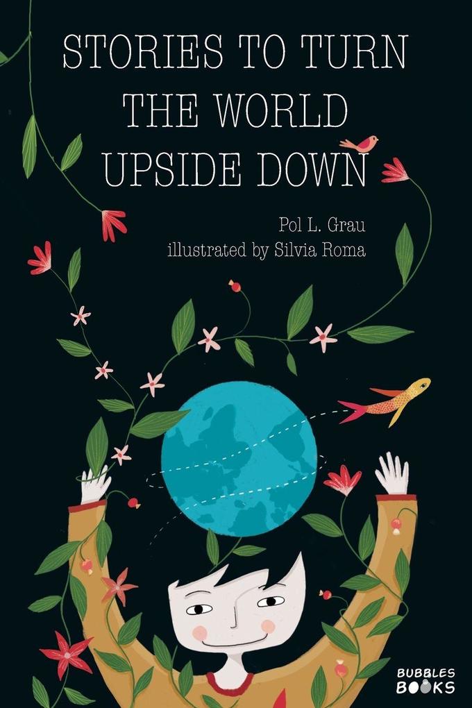 Stories To Turn The World Upside Down.