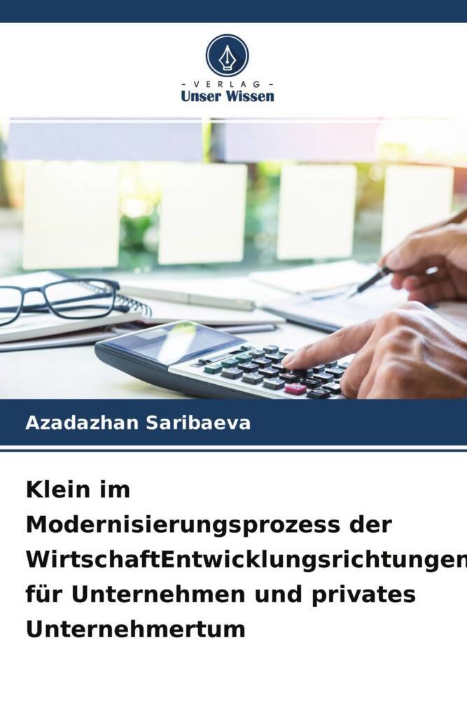Klein im Modernisierungsprozess der WirtschaftEntwicklungsrichtungen für Unternehmen und privates Unternehmertum
