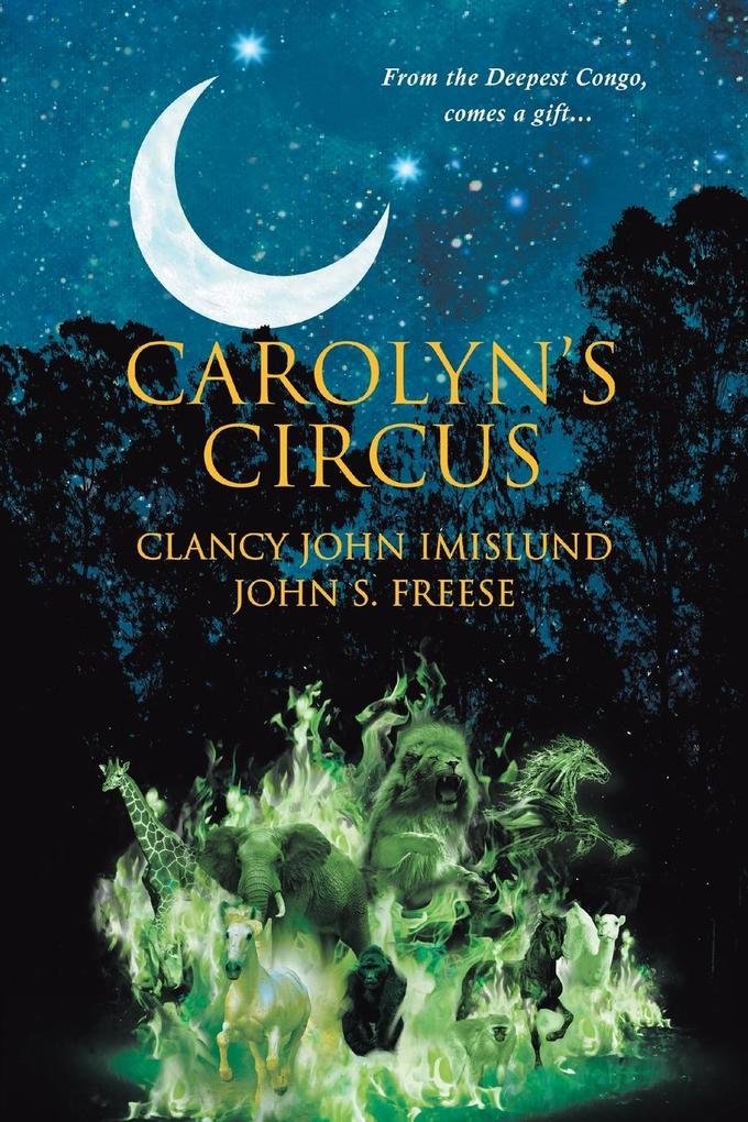 Carolyn‘s Circus: From the Deepest Congo comes a gift...