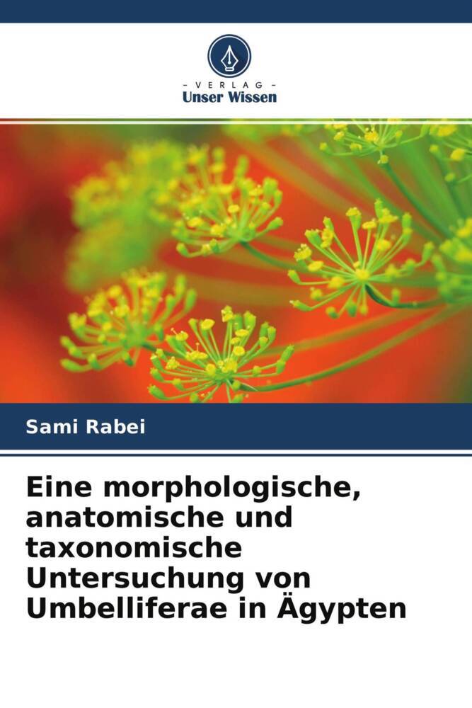 Eine morphologische anatomische und taxonomische Untersuchung von Umbelliferae in Ägypten