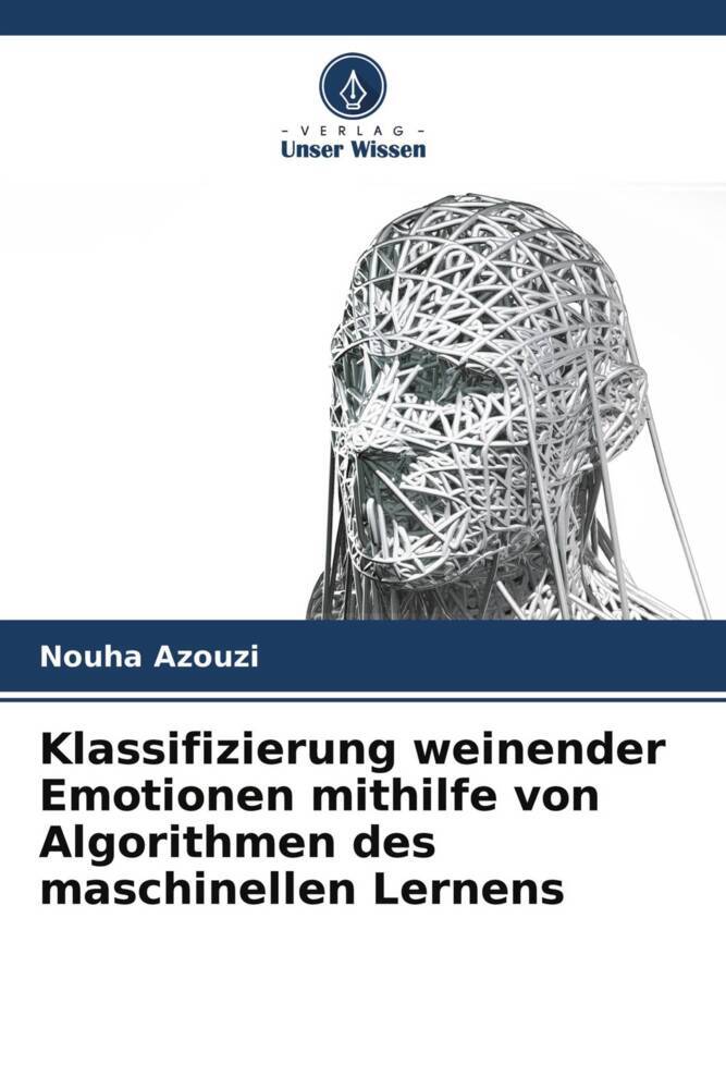 Klassifizierung weinender Emotionen mithilfe von Algorithmen des maschinellen Lernens