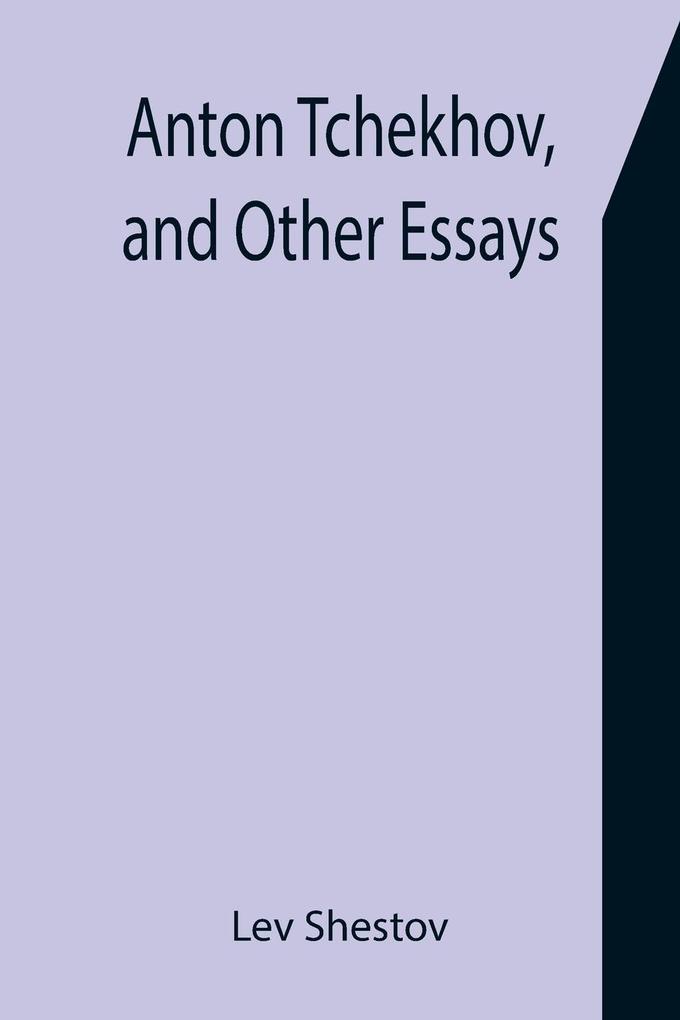 Anton Tchekhov and Other Essays