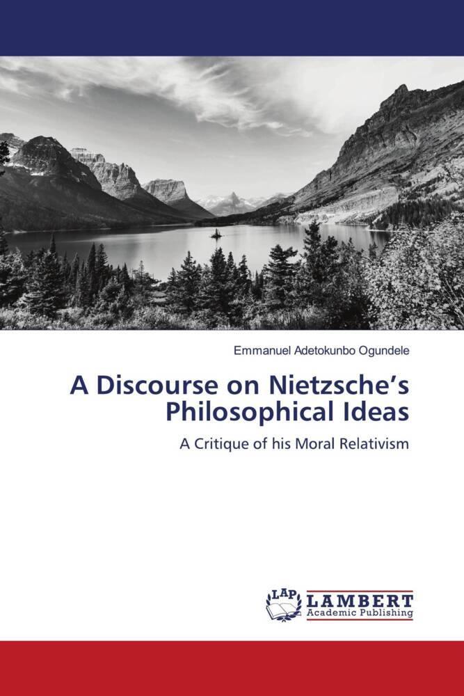A Discourse on Nietzsche's Philosophical Ideas