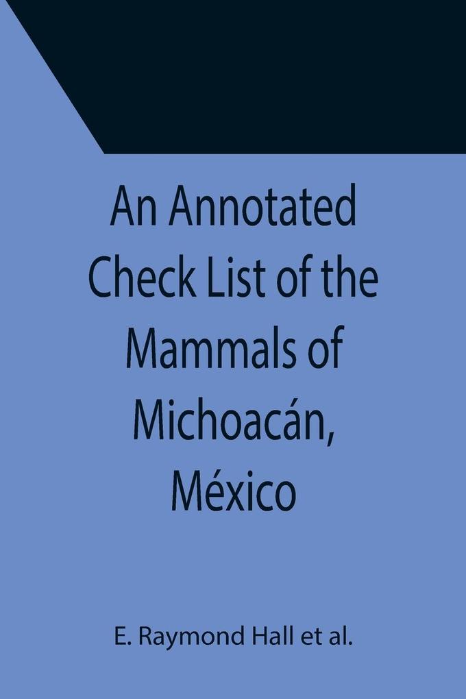 An Annotated Check List of the Mammals of Michoacán México