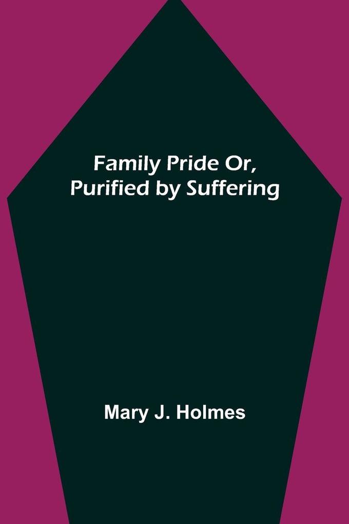 Family Pride Or Purified by Suffering