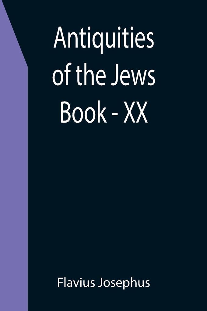 Antiquities of the Jews ; Book - XX