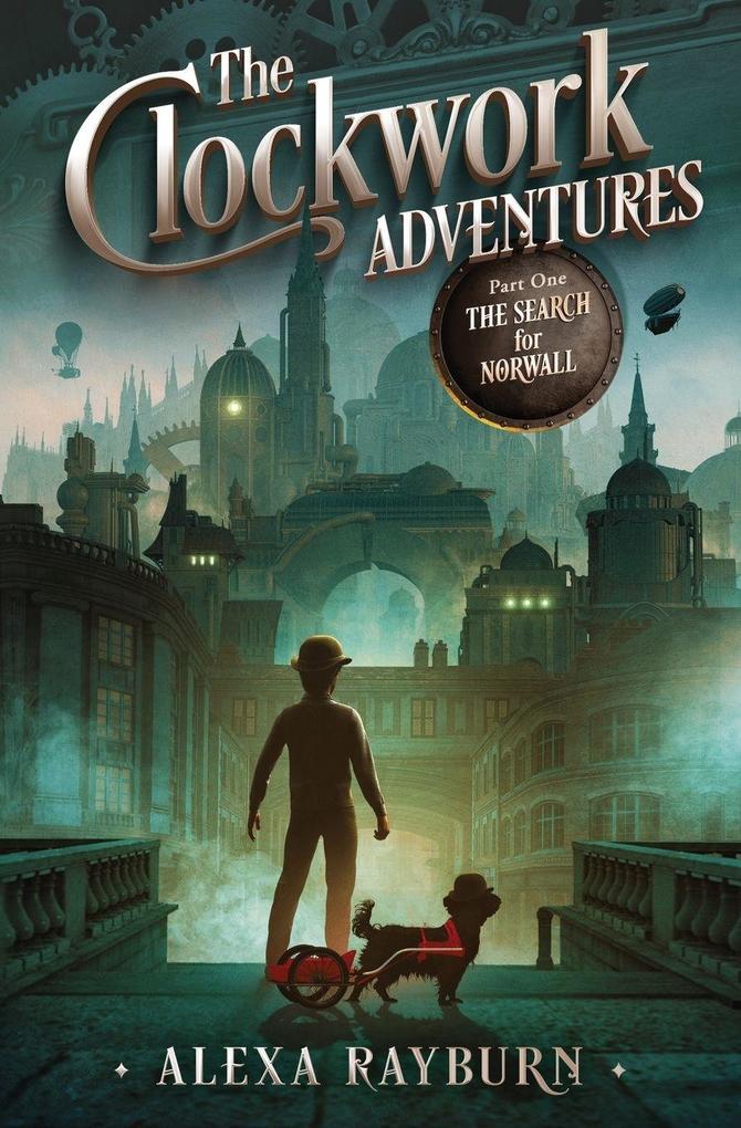 the Clockwork Adventures Part One The Search for Norwall