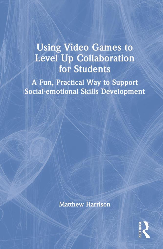 Using Video Games to Level Up Collaboration for Students