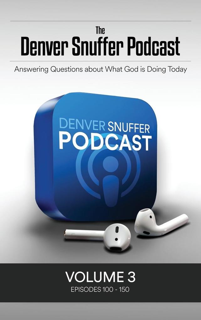The Denver Snuffer Podcast Volume 3