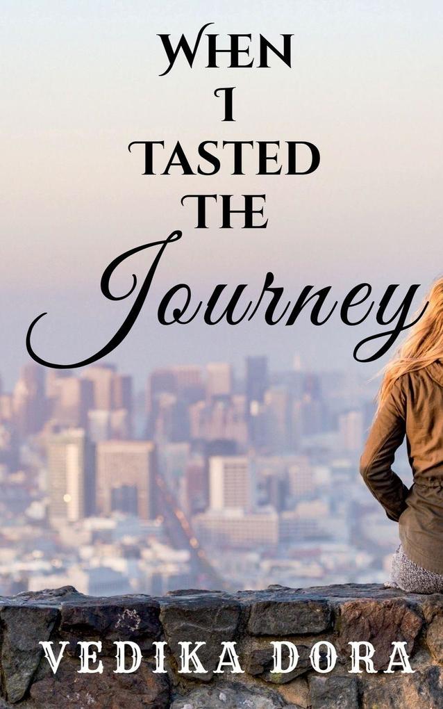 WHEN I TASTED THE JOURNEY