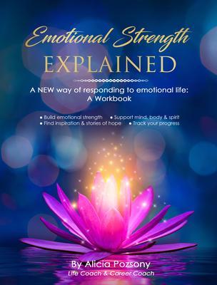 Emotional Strength Explained: A NEW way of responding to emotional life