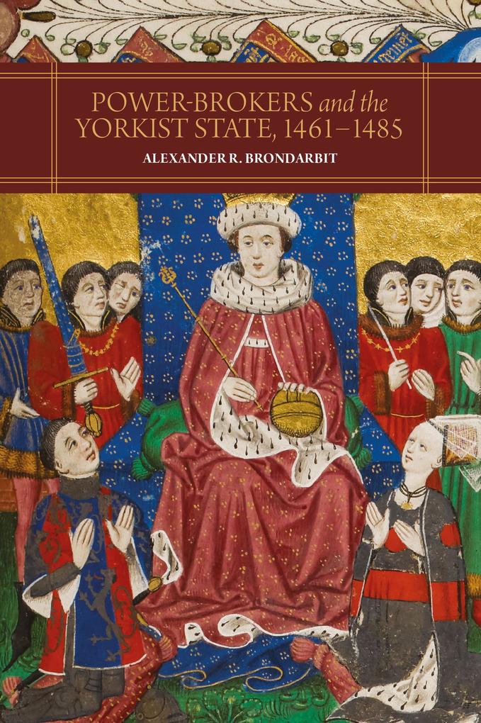 Power-Brokers and the Yorkist State 1461-1485