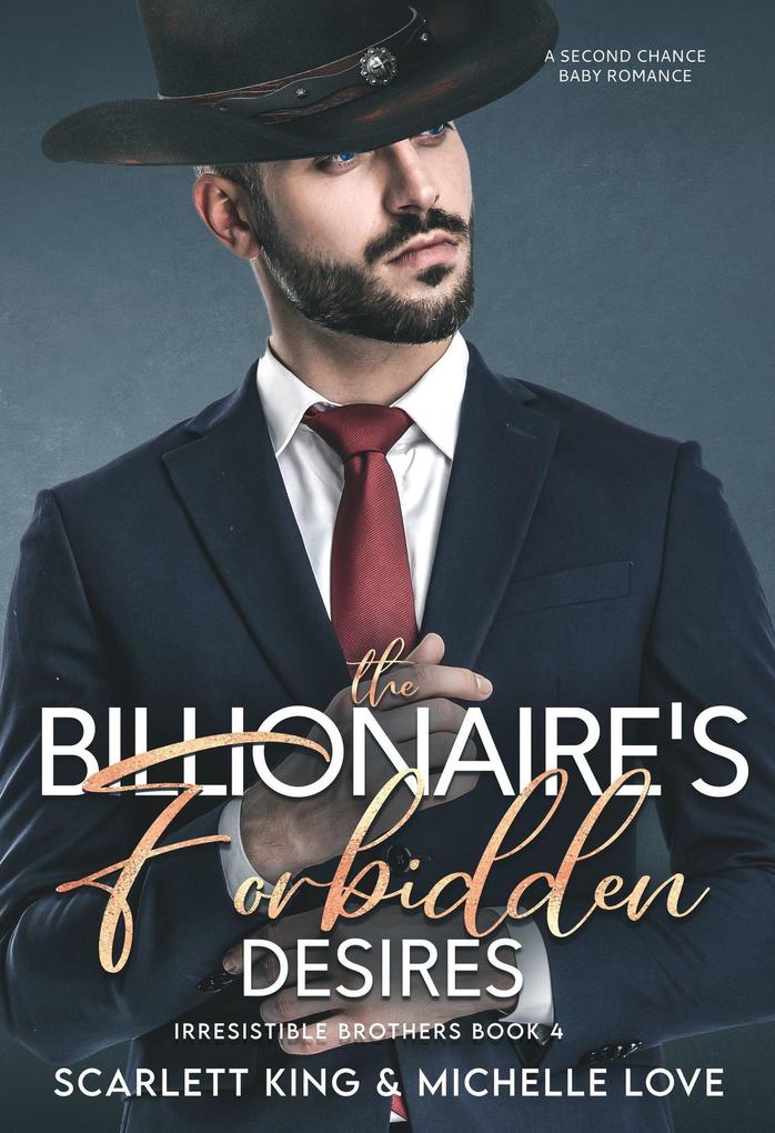 The Billionaire‘s Forbidden Desires: A Second Chance Baby Romance (Irresistible Brothers #4)