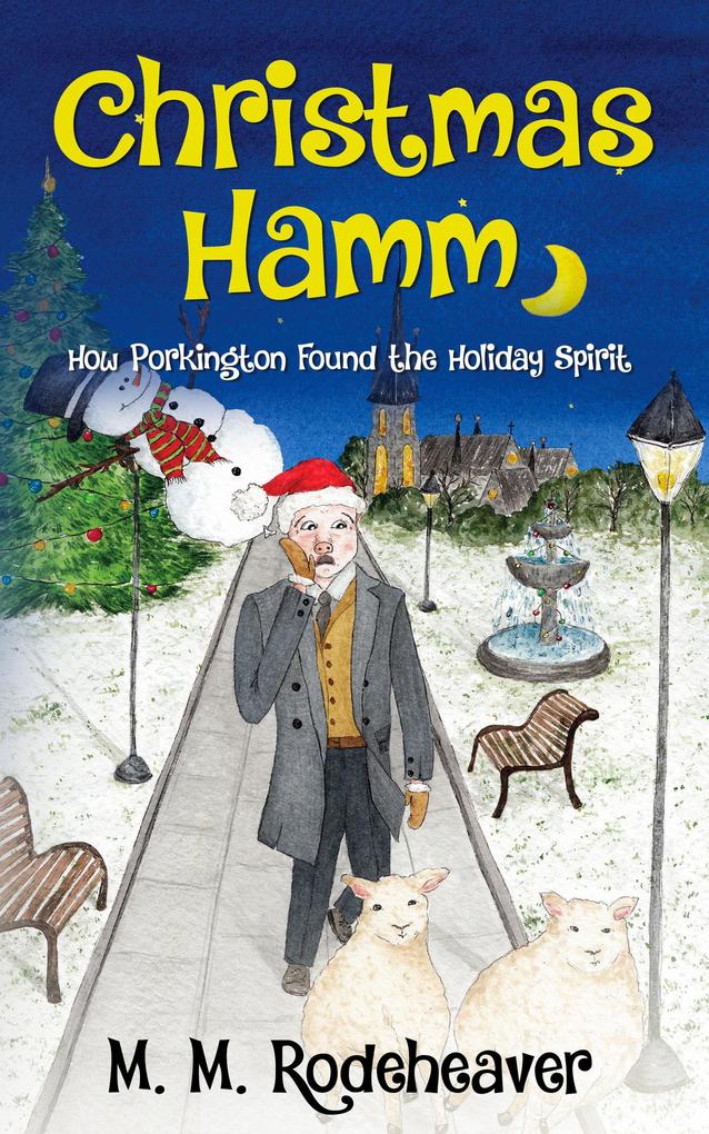 Christmas Hamm: How Porkington Found the Holiday Spirit (Porkington‘s World #5)