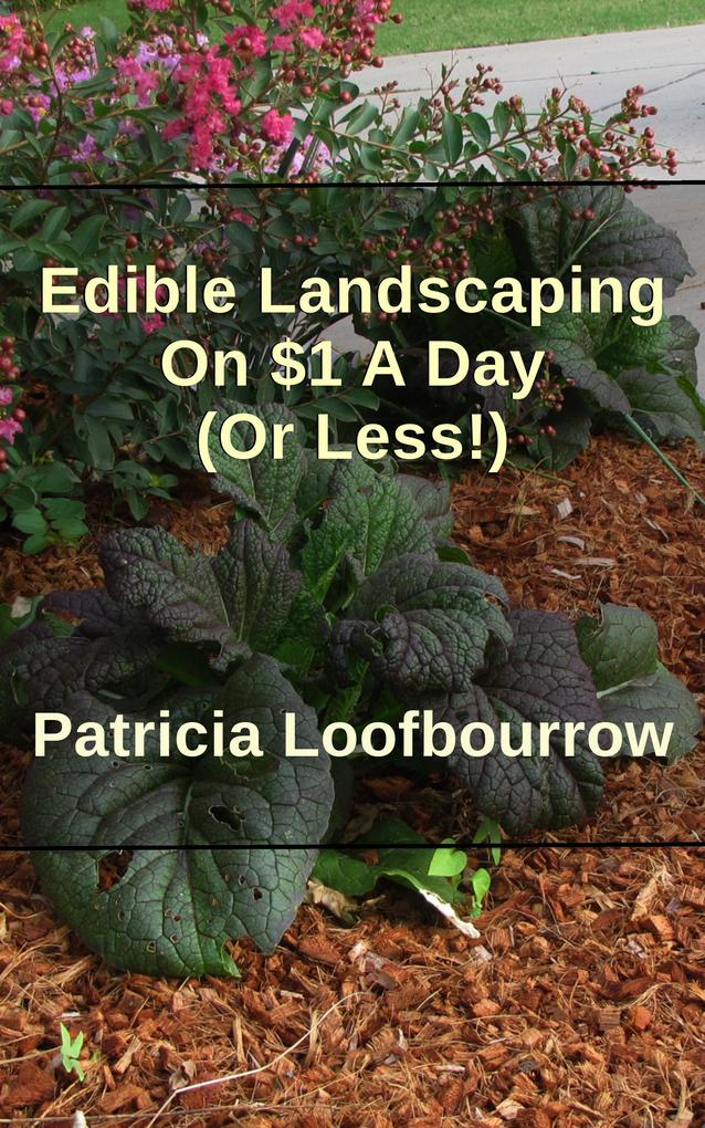 Edible Landscaping on $1 a Day (Or Less)