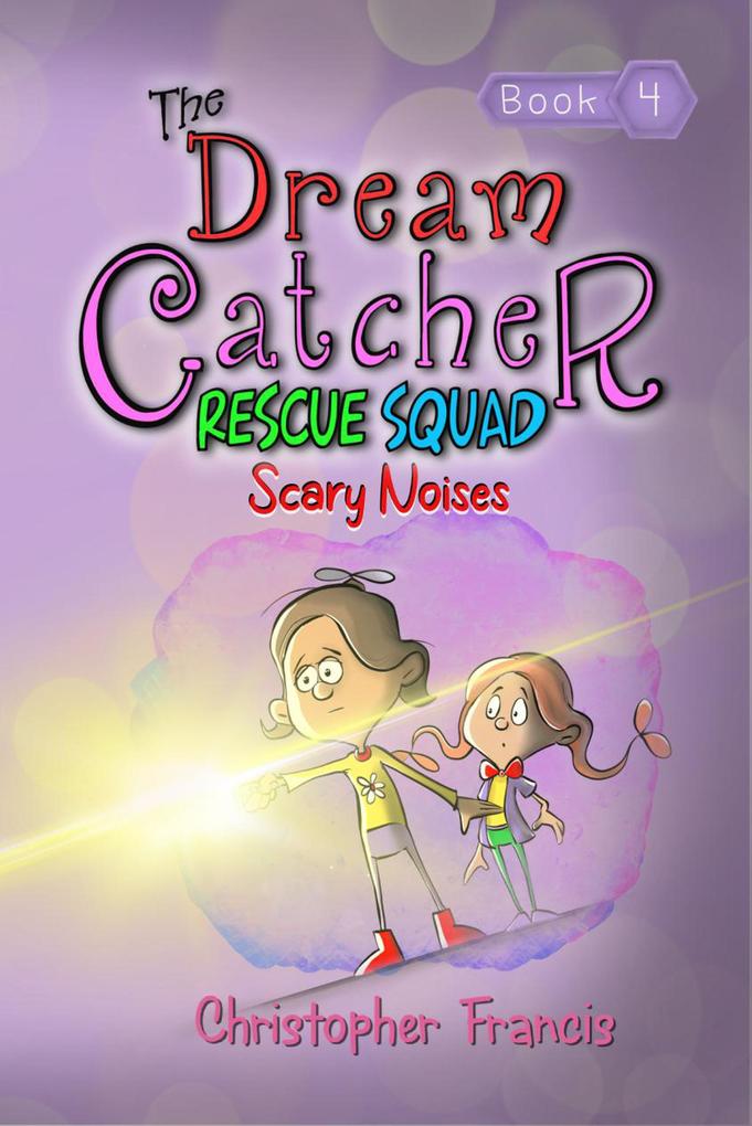 The Dream Catcher Rescue Squad: Scary Noises
