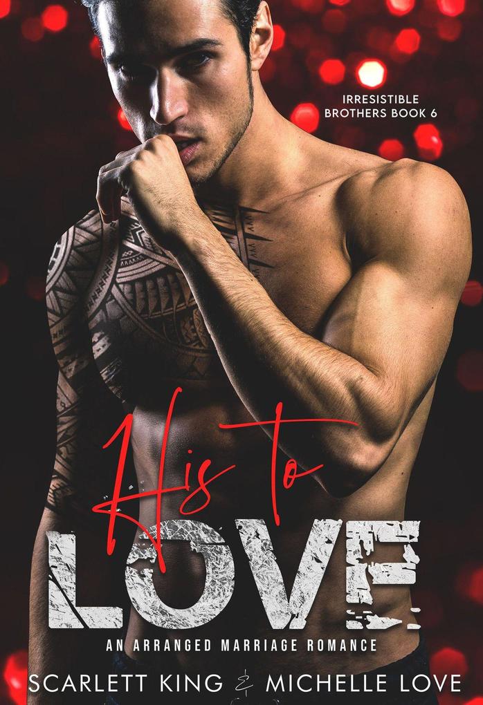 His to Love: An Arranged Marriage Romance (Irresistible Brothers #6)