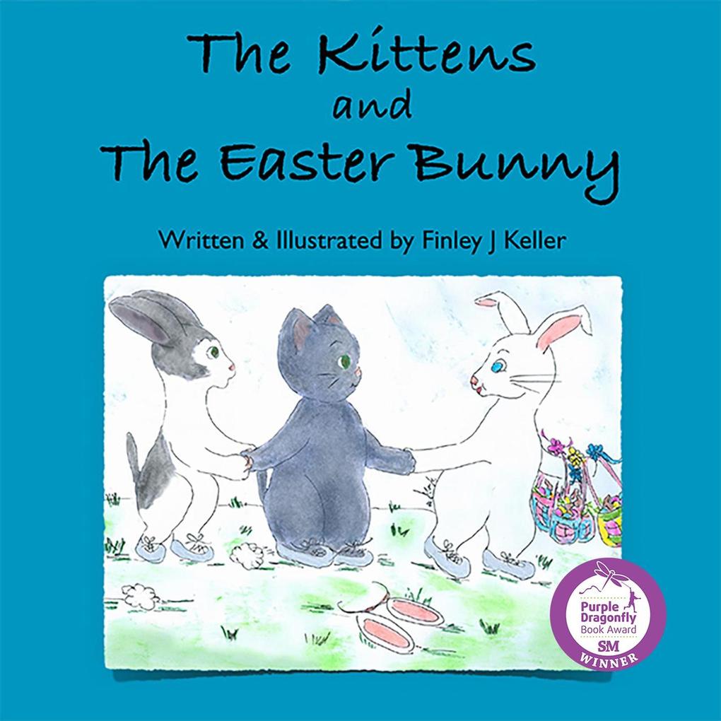 The Kittens and The Easter Bunny (Mikey Greta & Friends Series)