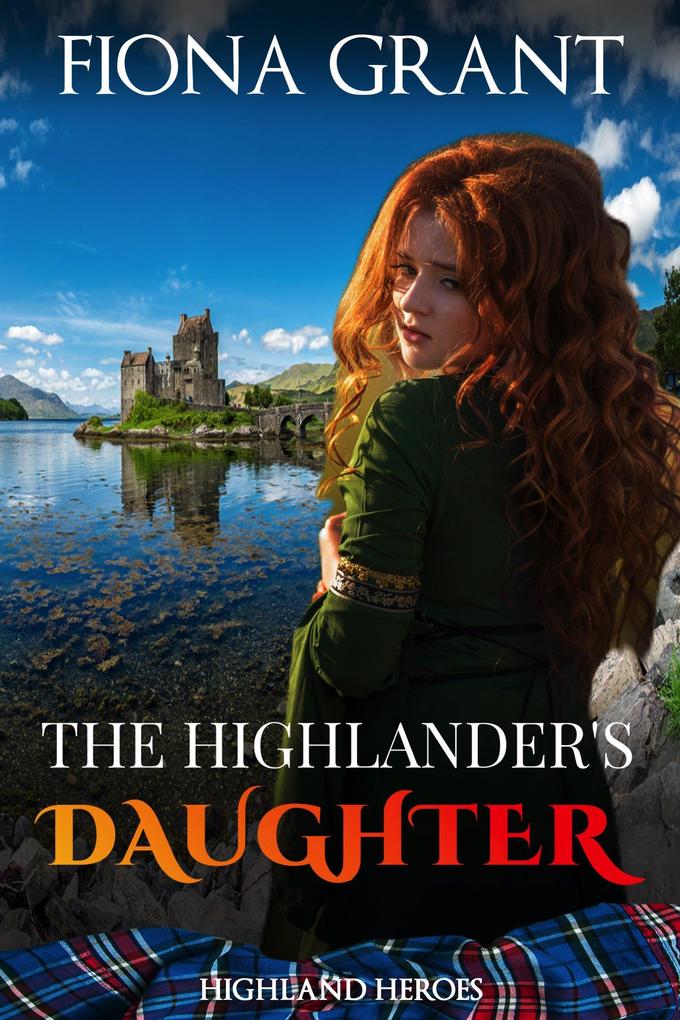 The Highlander‘s Daughter (Highland Heroes #3)