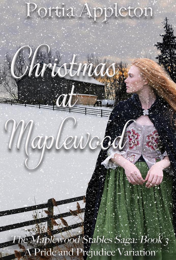 Christmas at Maplewood: A Pride and Prejudice Holiday Variation (The Maplewood Stables Saga #3)