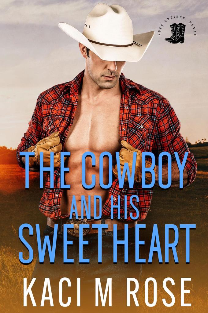 The Cowboy and His Sweetheart (Rock Springs Texas #4)