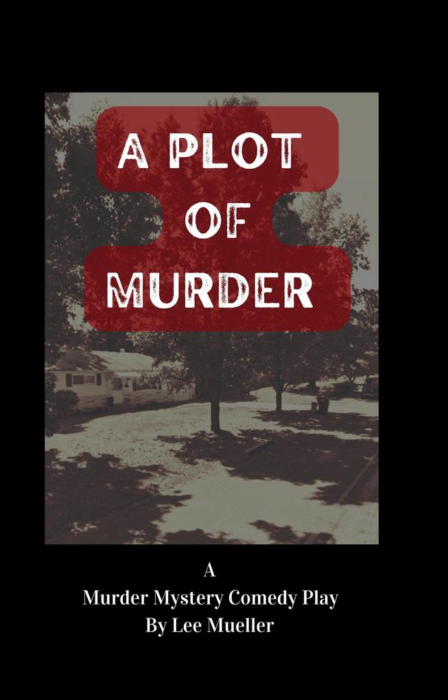 A Plot Of Murder (Play Dead Murder Mystery Plays)