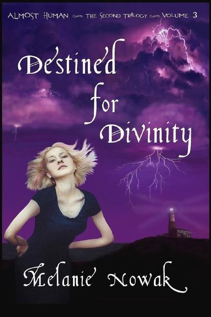 Destined for Divinity: ALMOST HUMAN The Second Trilogy Volume 3
