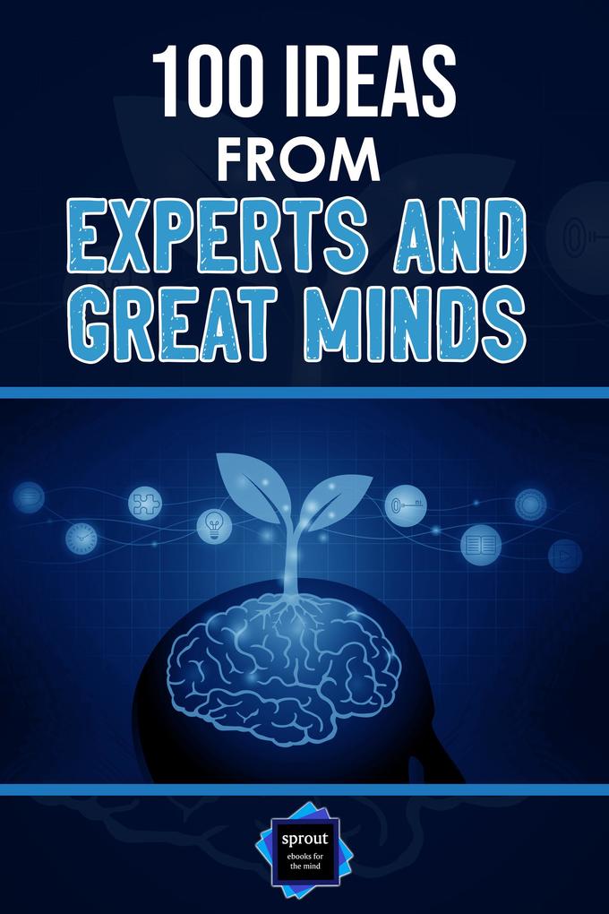 100 Ideas from Experts and Great Minds