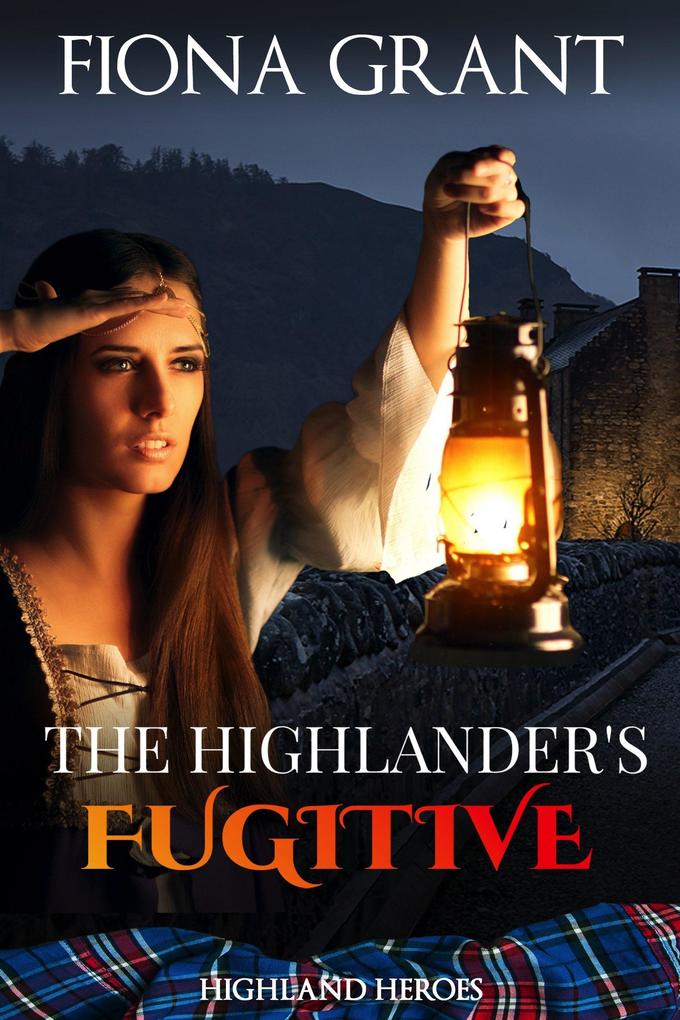 The Highlander‘s Fugitive (Highland Heroes #5)