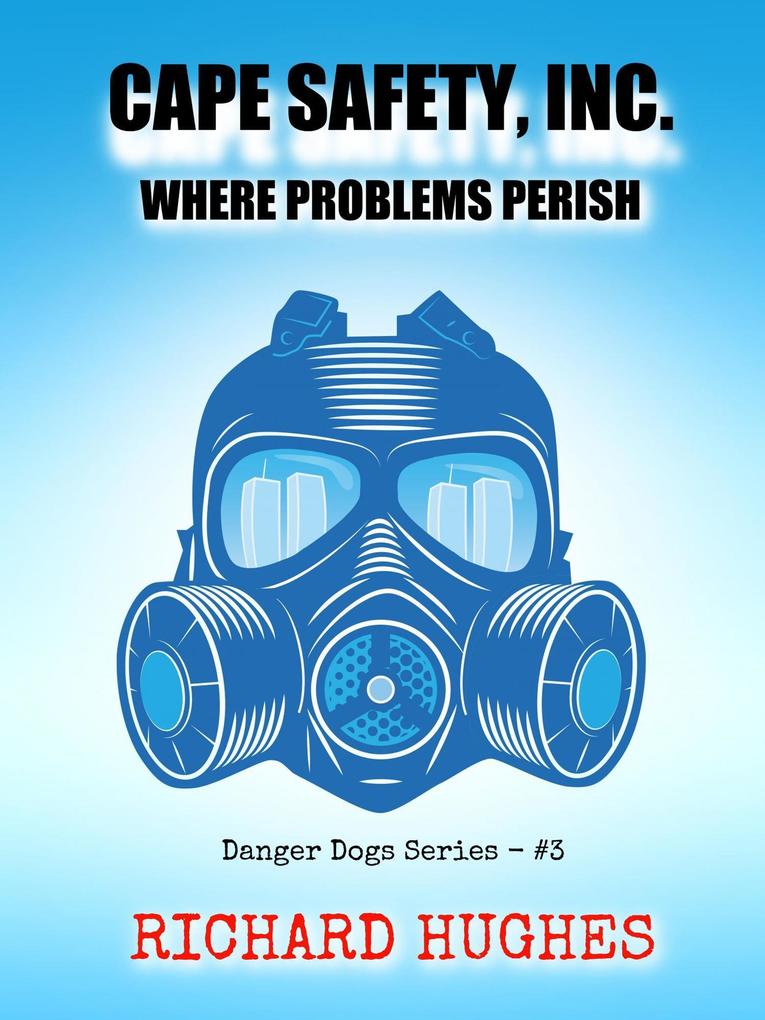 Cape Safety Inc. - Where Problems Perish (Danger Dogs Series #3)