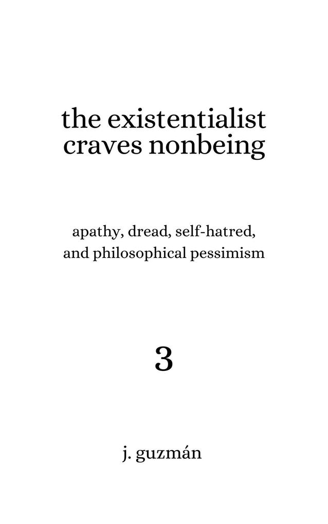 The Existentialist Craves Nonbeing (On Being #3)