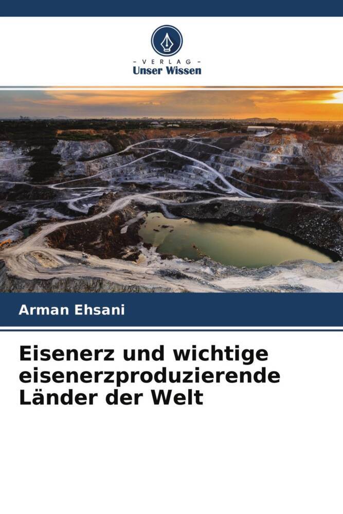 Eisenerz und wichtige eisenerzproduzierende Länder der Welt