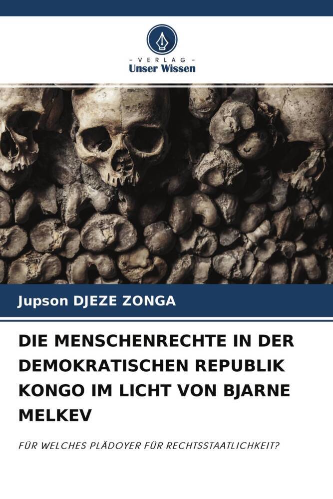 DIE MENSCHENRECHTE IN DER DEMOKRATISCHEN REPUBLIK KONGO IM LICHT VON BJARNE MELKEV