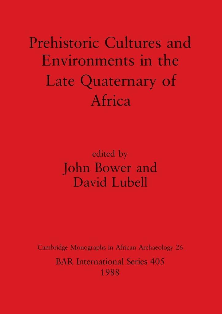 Prehistoric Cultures and Environments in the Late Quaternary of Africa
