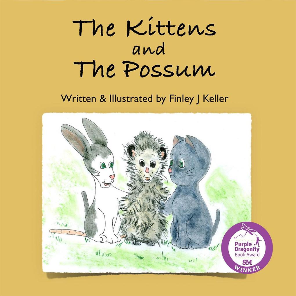 The Kittens and The Possum (Mikey Greta & Friends Series)