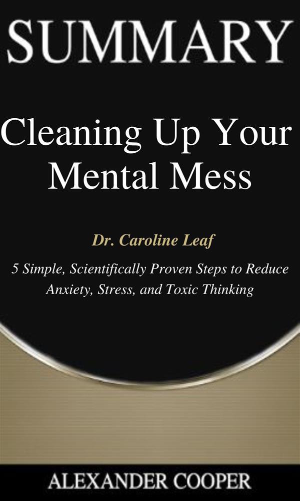 Summary of Cleaning Up Your Mental Mess