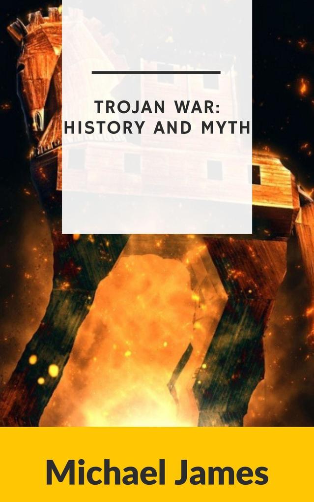 Trojan War History and Myth