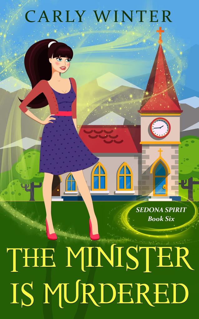 The Minister is Murdered (Sedona Spirit Cozy Mysteries #6)